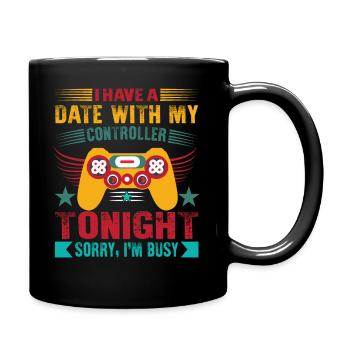 Ich habe heute Abend ein Date mit meinem Controller... Tut mir leid, ich - Tasse einfarbig - Schwarz - Rechts