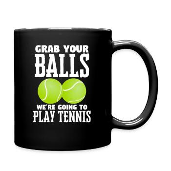 Tennis Grab Your Balls Were Going To Play Tennis - Full Colour Mug - black - Right
