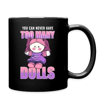 You Can Never Have Too Many Dolls Puppen - Tasse einfarbig - Schwarz - Rechts