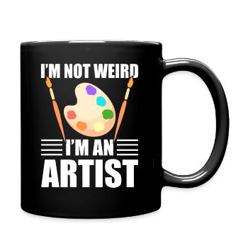 I'm Not Weird I'm An Artist Porträtkünstler - Tasse einfarbig - Schwarz - Rechts