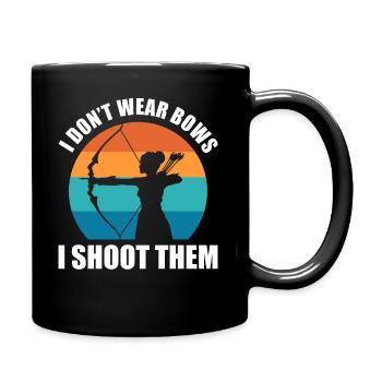 I Don't Wear Bows I Shoot Them Bogenschütze - Tasse einfarbig - Schwarz - Rechts