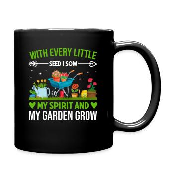 Gartenarbeit mit jedem Samen sähe ich meinen Geist - Tasse einfarbig - Schwarz - Rechts