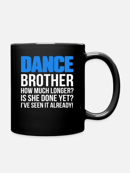 Dance Brother how much longer Funny - Full Colour Mug - black