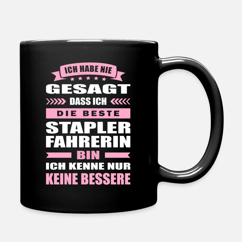 Ich Habe Nie Gesagt Die Beste Staplerfahrerin Bin - Tasse einfarbig - Schwarz