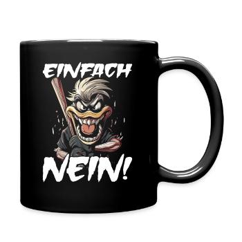 Einafch Nein Sarkasmus Ente | Nö einfach nö - Tasse einfarbig - Schwarz - Rechts