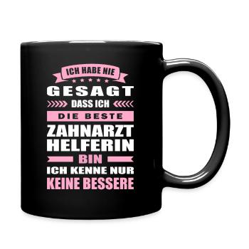Ich Habe Nie Gesagt Die Beste Zahnarzthelferin Bin - Tasse einfarbig - Schwarz - Rechts