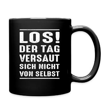 Los Der Tag Versaut Sich Nicht Von Selbst - Tasse einfarbig - Schwarz - Rechts