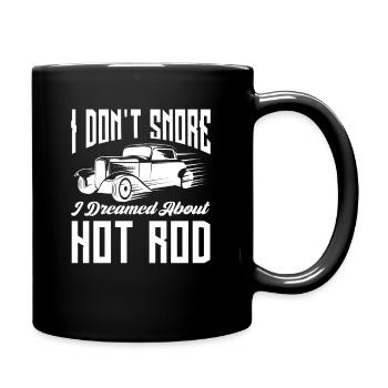 I Don't Snore I Dreamed About Hot Rod Classic - Full Colour Mug - black - Right