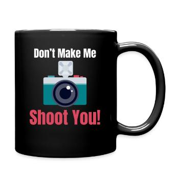 Don't Let Me Shoot You Funny Photographer - Full Colour Mug - black - Right