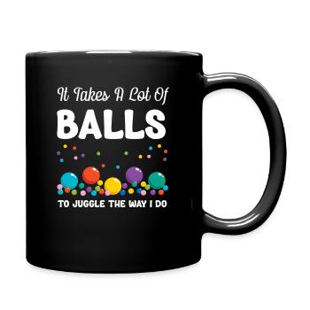 It takes a lot of balls to juggle like - Full Colour Mug - black - Right