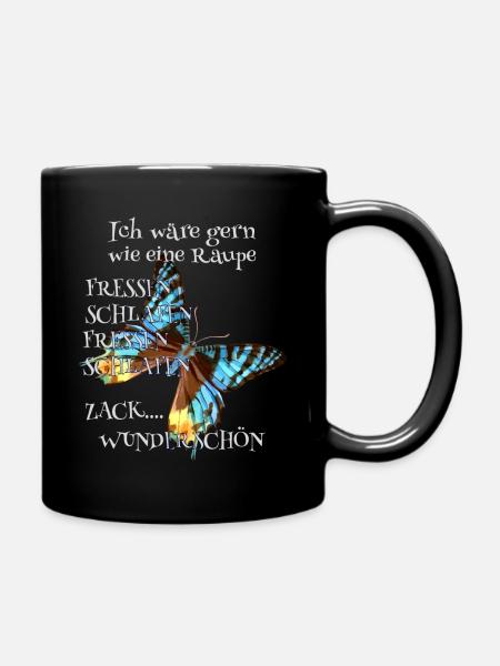 Raupe müsste man sein Spruch - Tasse einfarbig - Schwarz
