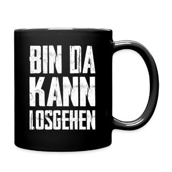 Bin Da Kann Losgehen - Tasse einfarbig - Schwarz - Rechts