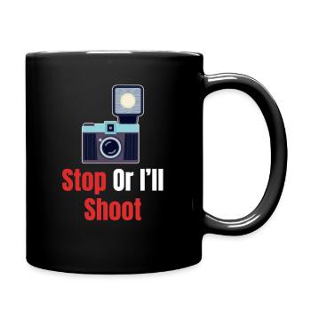 Stop it, or I'll shoot. Funny photographer, - Full Colour Mug - black - Right