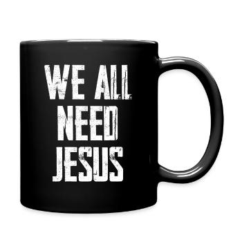 We All Need Jesus - Tasse einfarbig - Schwarz - Rechts