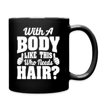 With A Body Like This Who Needs Hair? - Tasse einfarbig - Schwarz - Rechts