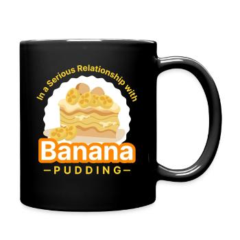 In A Serious Relationship With Banana Pudding - Tasse einfarbig - Schwarz - Rechts