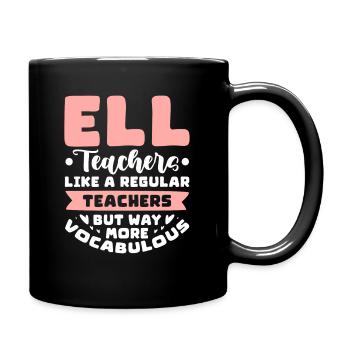 ELL Teachers Like A Regular Teachers But Way More - Tasse einfarbig - Schwarz - Rechts