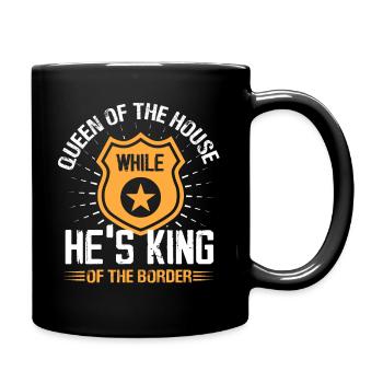 Queen Of The House While He's King Of The Border - Tasse einfarbig - Schwarz - Rechts
