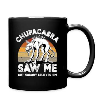 Chupacabra Saw Me But Nobody Believes Him - Tasse einfarbig - Schwarz - Rechts