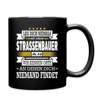 Leg Dich Niemals Mit Einem Strassenbauer An - Tasse einfarbig - Schwarz - Rechts