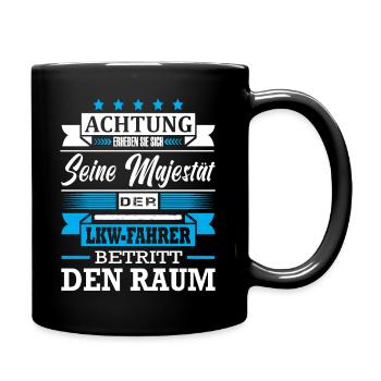 Achtung Seine Majestät Der LKW-Fahrer Spruch - Tasse einfarbig - Schwarz - Rechts