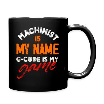 Machiniste est mon nom G-code est mon jeu Cnc - Mug uni - noir - Droite