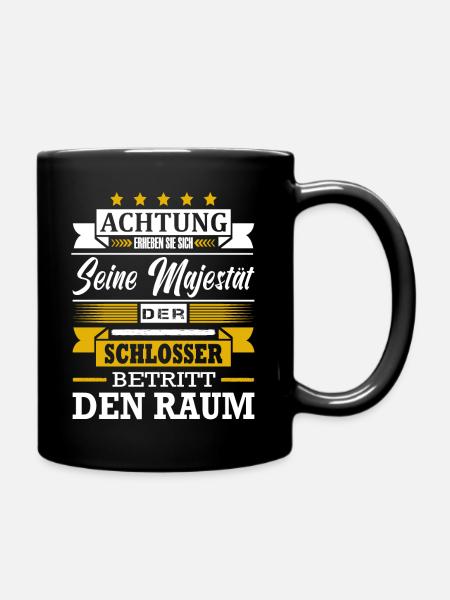 Achtung Seine Majestät Der Schlosser Meister - Tasse einfarbig - Schwarz