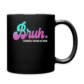 Bruh Formerly Known As Mom - Full Colour Mug - black - Right