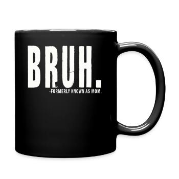 Bruh, früher bekannt als Mama - Tasse einfarbig - Schwarz - Rechts
