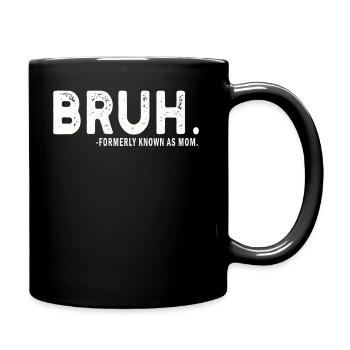 Bruh, früher bekannt als Mama - Tasse einfarbig - Schwarz - Rechts