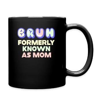 Bruh Formerly Known As Mom - Full Colour Mug - black - Right