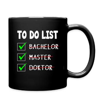 To Do List Bachelor Master Doktor Abschluss - Tasse einfarbig - Schwarz - Rechts