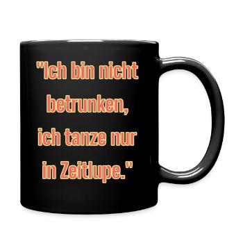 "Ich bin nicht betrunken... - Tasse einfarbig - Schwarz - Rechts
