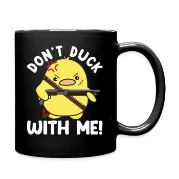 Don't Duck With Me Funny Duck - Full Colour Mug - black - Right
