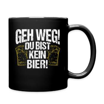 Geh Weg Du Bist Kein Bier Kneipe Saufen Party Bier - Tasse einfarbig - Schwarz - Rechts