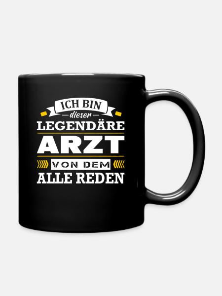 Ich Bin Dieser Legendäre Arzt von Dem Alle Reden - Tasse einfarbig - Schwarz