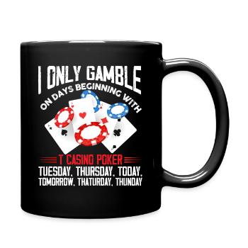 I only gamble on days beginning with T Casino - Tasse einfarbig - Schwarz - Rechts