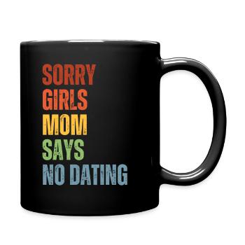 Sorry Girls Mom Sagt KeinDate Babyparty - Tasse einfarbig - Schwarz - Rechts