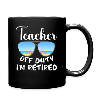 Teacher Off Duty Class Of 2024 Retirement Retired - Tasse einfarbig - Schwarz - Rechts