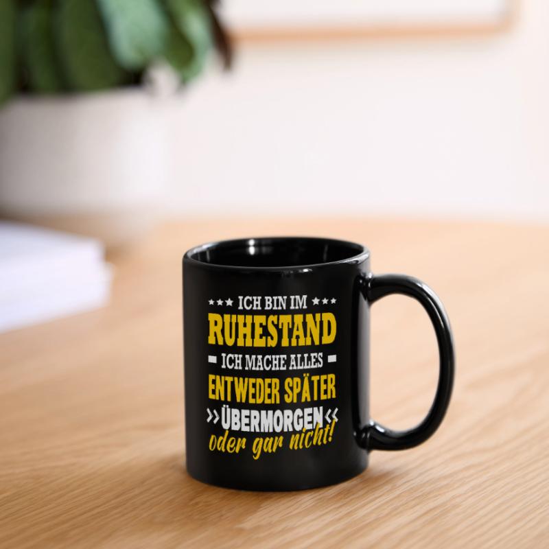 Bin Im Ruhestand Später Übermorgen Oder Gar Nicht Tasse einfarbig