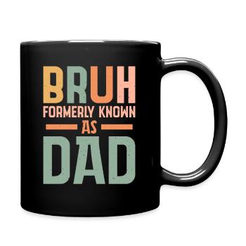 Bruh formerly known as dad - Tasse einfarbig - Schwarz - Rechts