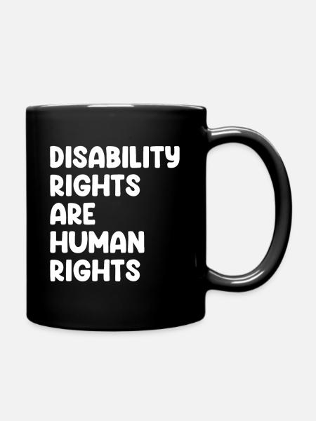 Disability Rights Are Human Rights - Tasse einfarbig - Schwarz