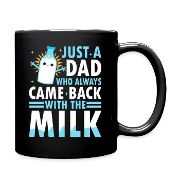 Just a dad who always came back with the milk - Full Colour Mug - black - Right