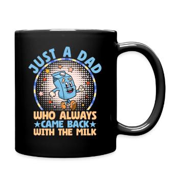 Just a dad who always came back with the milk - Full Colour Mug - black - Right