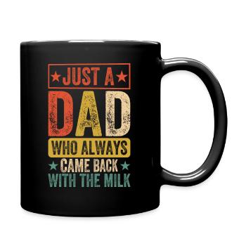 Just a dad who always came back with the milk - Full Colour Mug - black - Right