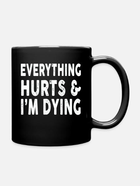 Tout fait mal en mourant Entraînement Exercice Forme physique - Mug uni - noir