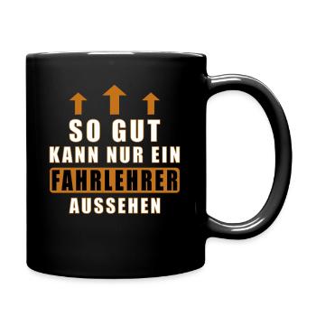 so gut kann nur ein Fahrlehrer aussehen - Tasse einfarbig - Schwarz - Rechts