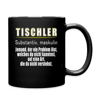 Tischler Definition Tischlermeister Schreiner - Tasse einfarbig - Schwarz - Rechts