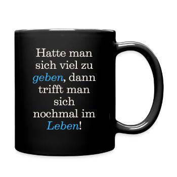 Spruch, T-Shirt, Hatte man sich viel zu geben, - Tasse einfarbig - Schwarz - Rechts