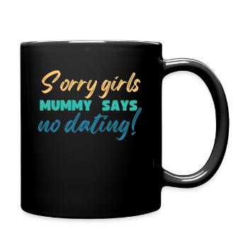 Sorry Girl Mom Says No Dating - Full Colour Mug - black - Right
